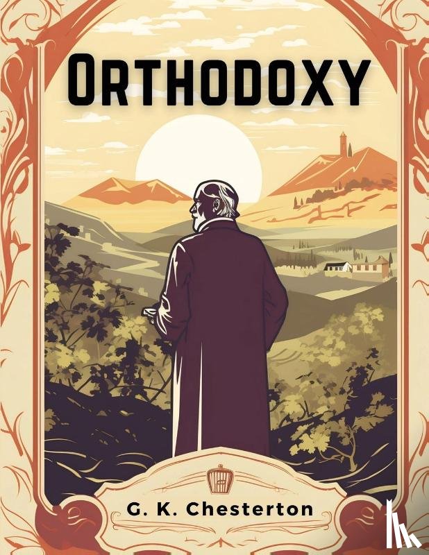 G. K. Chesterton - Orthodoxy