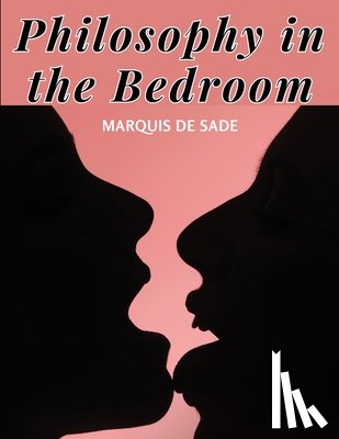Marquis De Sade - Philosophy in the Bedroom