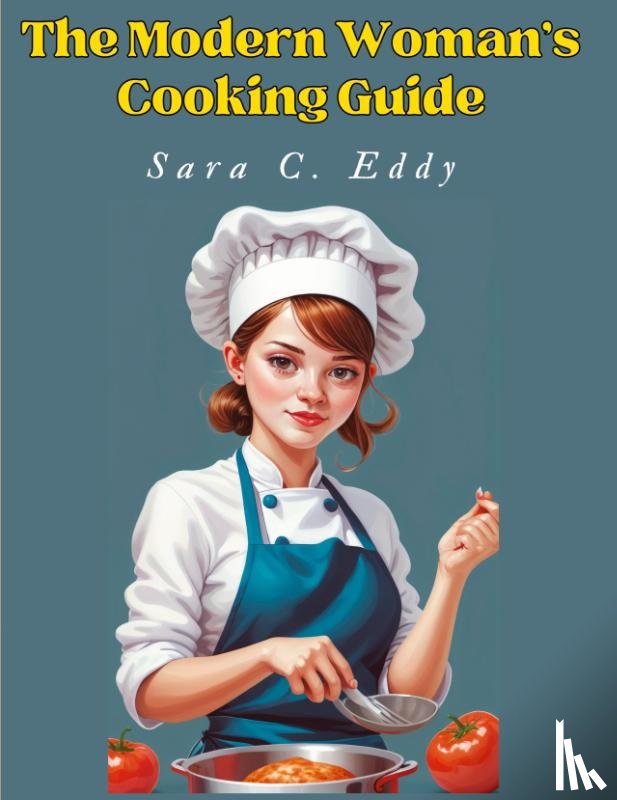 Sara C. Eddy - The Modern Woman's Cooking Guide