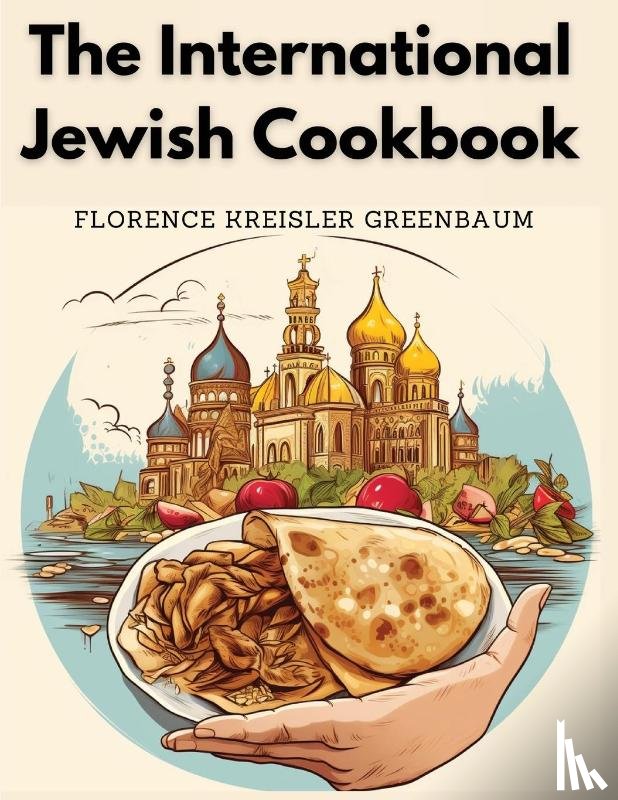 Mrs Florence Kreisler Greenbaum - The International Jewish Cookbook
