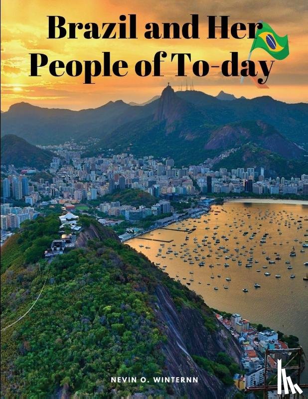 Nevin O. Winter - Brazil and Her People of To-day