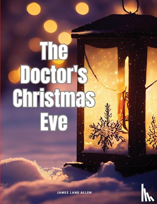 James Lane Allen - The Doctor's Christmas Eve