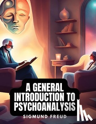 Sigmund Freud - A GENERAL INTRODUCTION TO PSYCHOANALYSIS