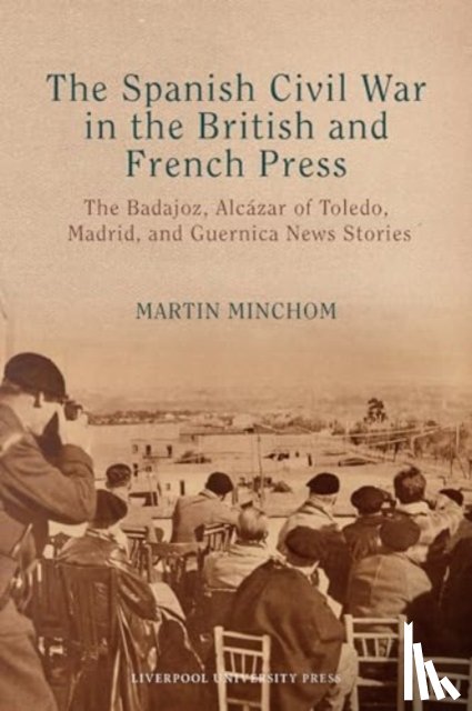 Minchom, Martin - The Spanish Civil War in the British and French Press