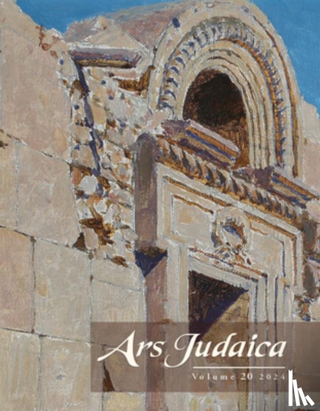  - Ars Judaica: The Bar-Ilan Journal of Jewish Art, Volume 20