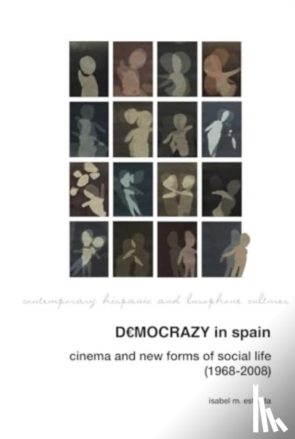 Estrada, Isabel M. - Democrazy in Spain: Cinema and New Forms of Social Life (1968-2008)