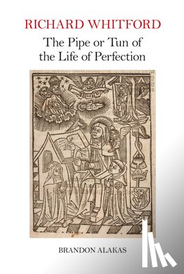 Alakas, Brandon - Richard Whitford: The Pipe or Tun of the Life of Perfection