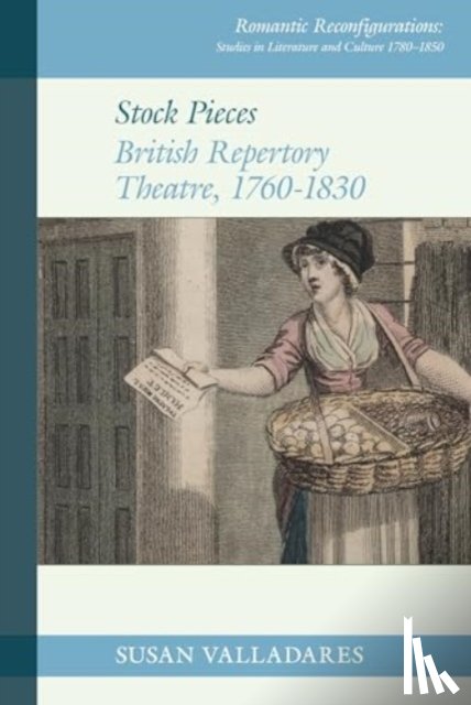Valladares, Susan - Stock Pieces: British Repertory Theatre, 1760–1830