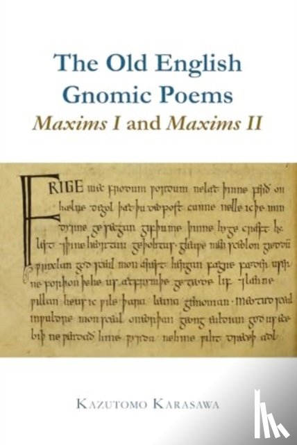 Karasawa, Kazutomo - The Old English Gnomic Poems Maxims I and Maxims II