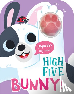 Baines, Robin - High Five Bunny! A count-and-squeak book.