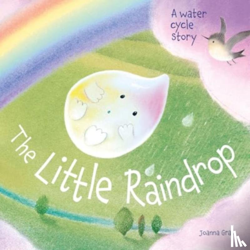Gray, Joanna - The Little Raindrop - A water cycle story