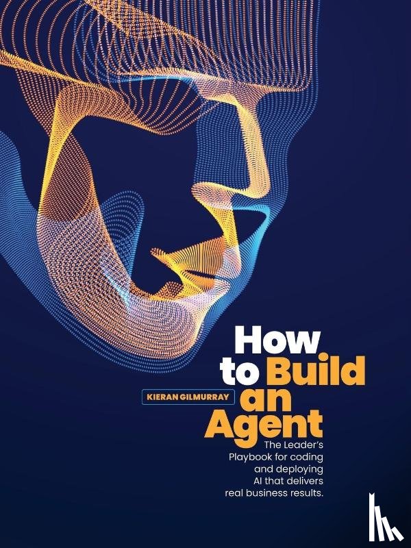 Gilmurray, Kieran - Gilmurray, K: How to Build an Agent