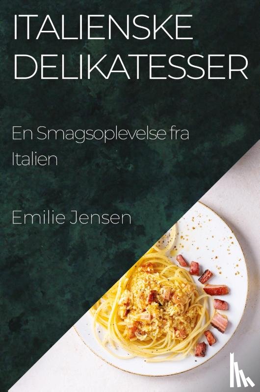 Jensen, Emilie - Italienske Delikatesser