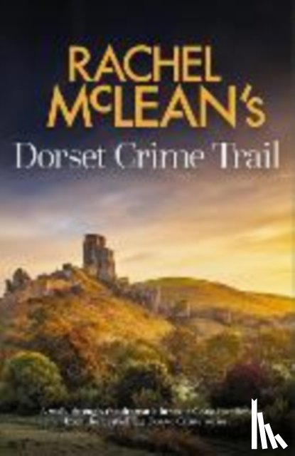 McLean, Rachel - Rachel McLean's Dorset Crime Trail