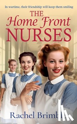 Brimble, Rachel - The Home Front Nurses
