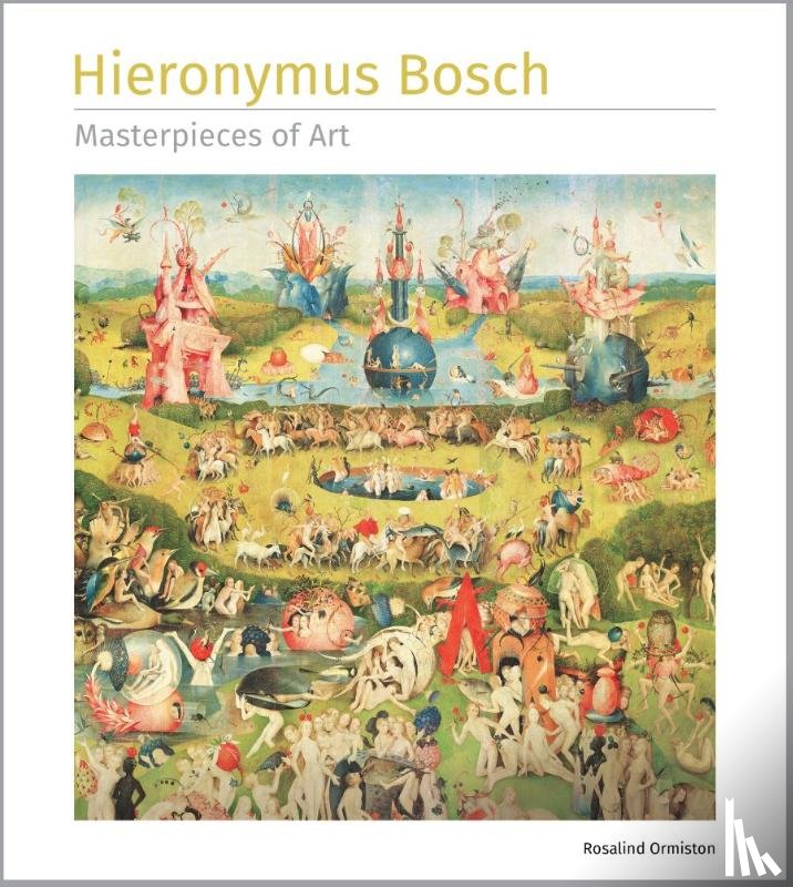 Ormiston, Rosalind - Hieronymus Bosch Masterpieces of Art