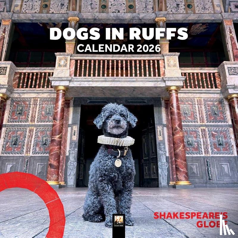 Flame, Tree - Shakespeare's Globe: Dogs in Ruffs Wall Calendar 2026 (Art Calendar)
