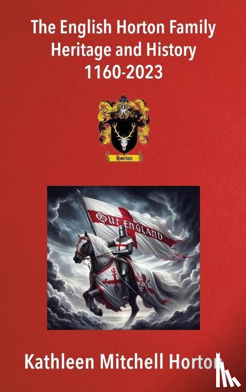 Horton, Kathleen Mitchell - The English Horton Family Heritage and History 1160-2023