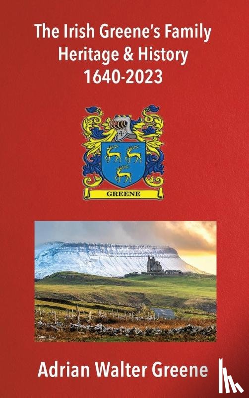 Greene, Adrian Walter - The Irish Greene's Family Heritage and History 1640-2023