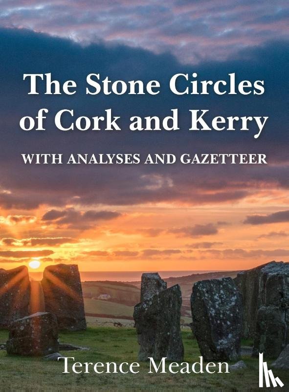 Meaden, Terence - The Stone Circles of Cork and Kerry