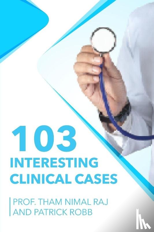 Tham Nimal, Raj, Robb, Patrick - 103 Interesting Clinical Cases