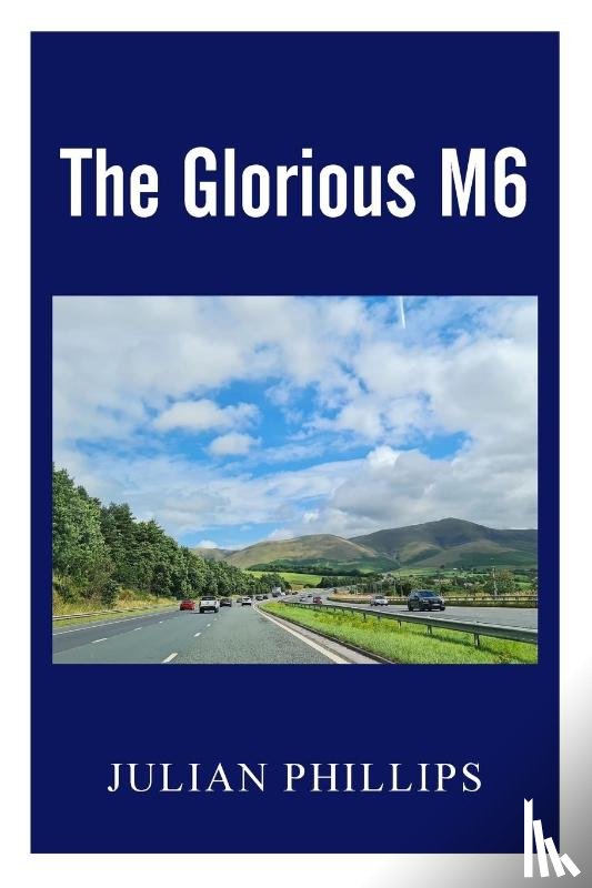 Phillips, Julian - The Glorious M6