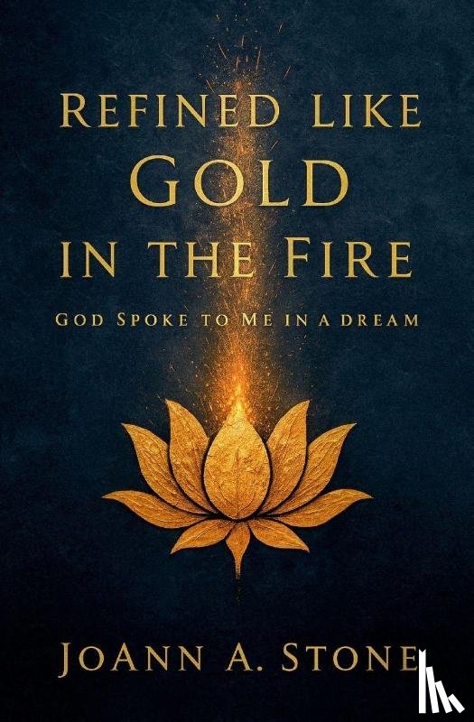Stone, Joann A - Refined Like Gold in the Fire