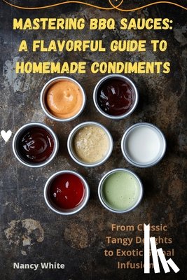 Nancy White - MASTERING BBQ SAUCES