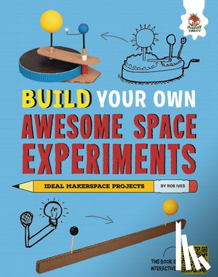 Ives, Rob - Build Your Own Awesome Space Experiments