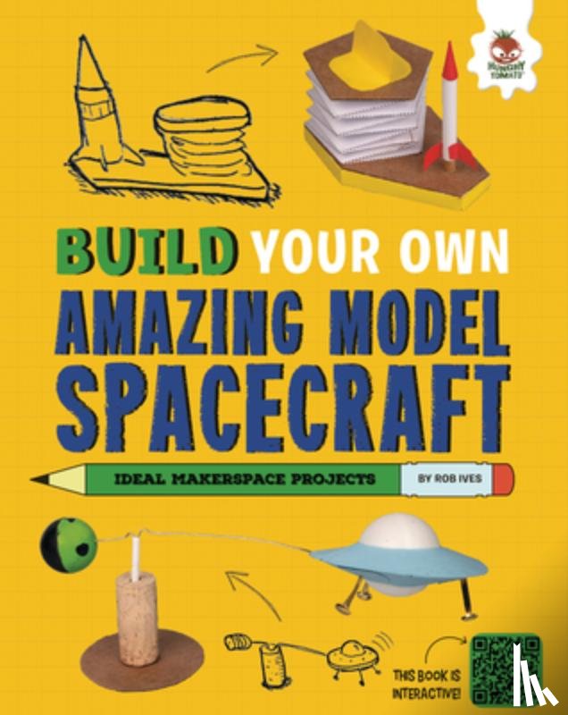 Ives, Rob - Build Your Own Amazing Model Spacecraft