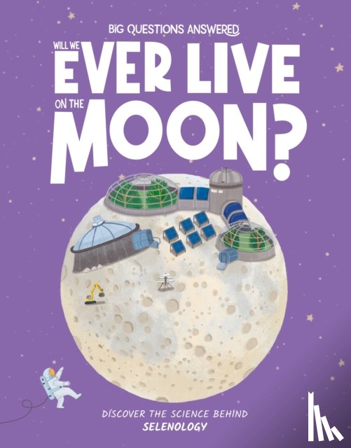 Watson, Olivia - Will We Ever Live on the Moon?