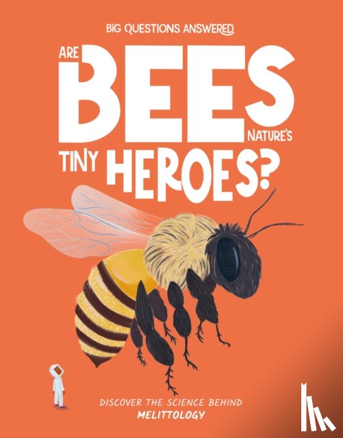 Jeffrey, Eliza - Are Bees Nature's Tiny Heroes?