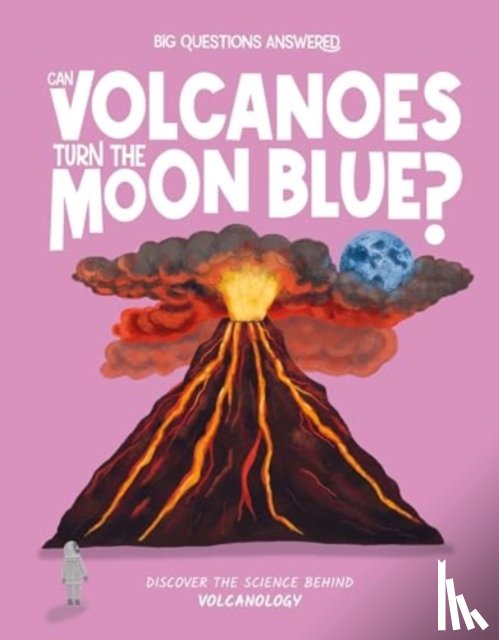 Watson, Olivia - Can Volcanoes Turn the Moon Blue?