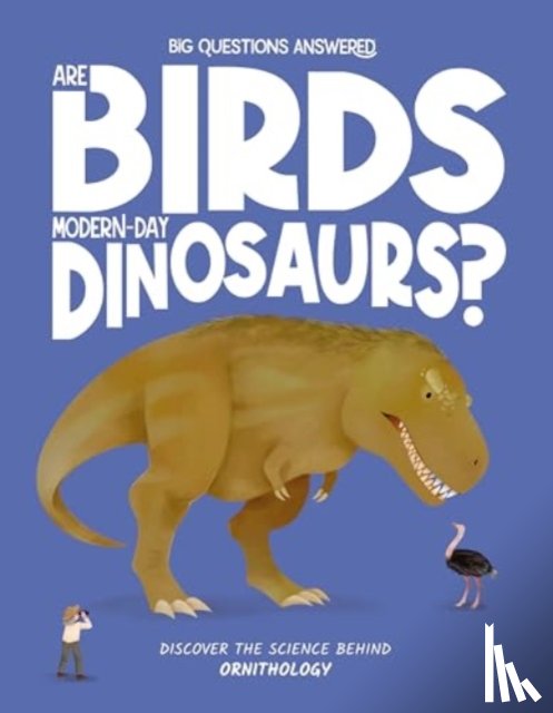 Watson, Olivia - Are Birds Modern-Day Dinosaurs?