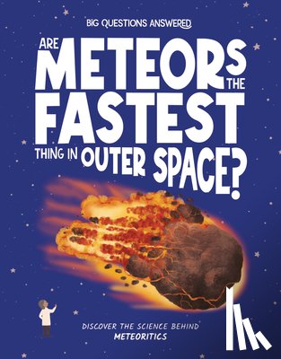 Rowntree, Rosie - Are Meteors the Fastest Thing in Outer Space?