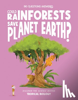 Watson, Olivia - Could Rainforests Save Planet Earth?