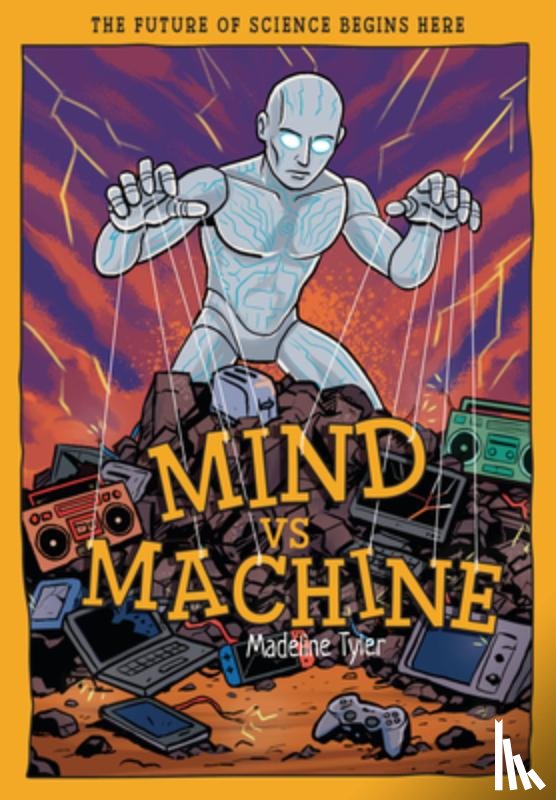 Tyler, Madeline - Mind Vs Machines: Shaping Tomorrow's Smart Tech with AI