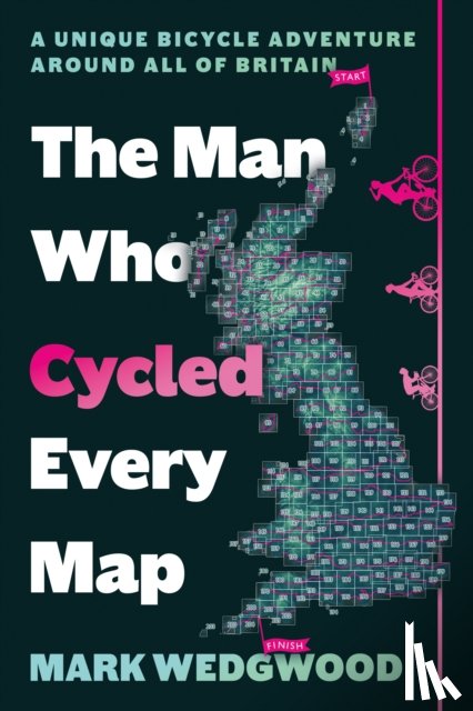 Wedgwood, Mark - The Man Who Cycled Every Map