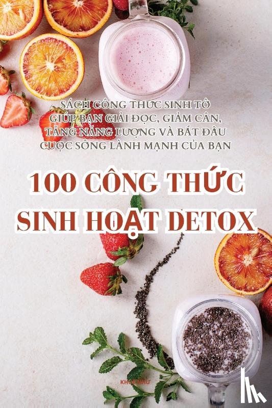 Khuê Nh¿ - 100 CÔNG TH¿C SINH HO¿T DETOX