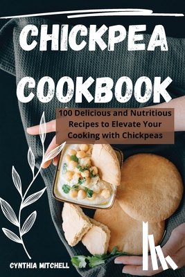 Cynthia Mitchell - CHICKPEA COOKBOOK