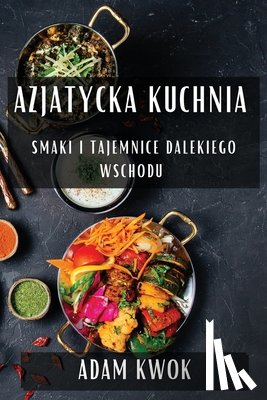 Kwok, Adam - Azjatycka Kuchnia