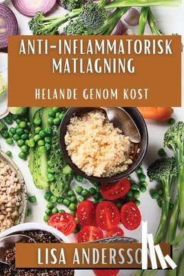 Andersson, Lisa - Anti-Inflammatorisk Matlagning