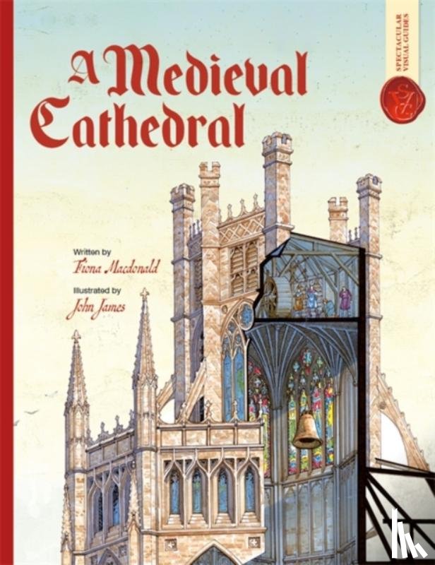 Macdonald, Fiona - Medieval Cathedral: Spectacular Visual Guides