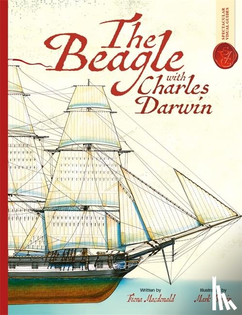 Macdonald, Fiona - Beagle With Charles Darwin: Spectacular Visual Guides