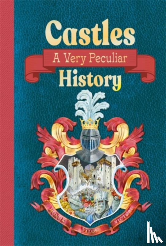 Morley, Jacqueline - Castles: A Very Peculiar History