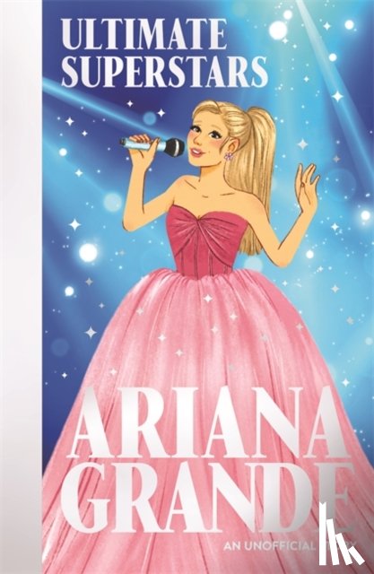 Gogerly, Liz - Ultimate Superstars: Ariana Grande