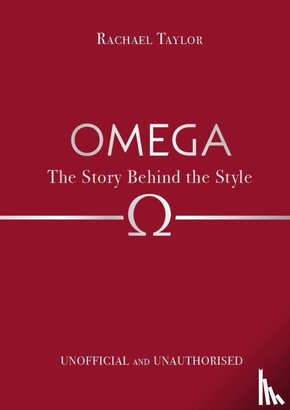 Taylor, Rachael - Omega: The Story Behind the Style