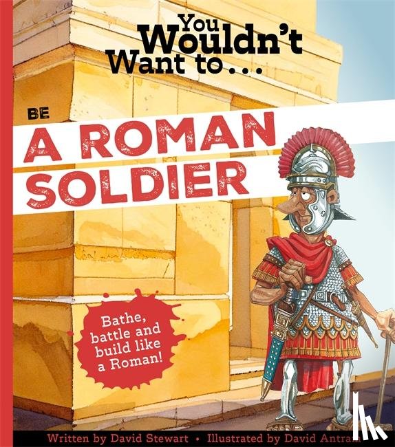 Stewart, David - You Wouldn't Want to Be a Roman Soldier!