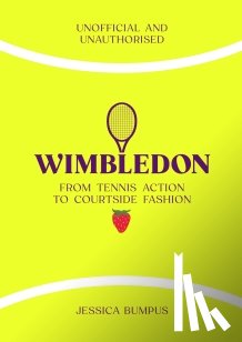 Bumpus, Jessica - Wimbledon: From Tennis Action to Courtside Fashion