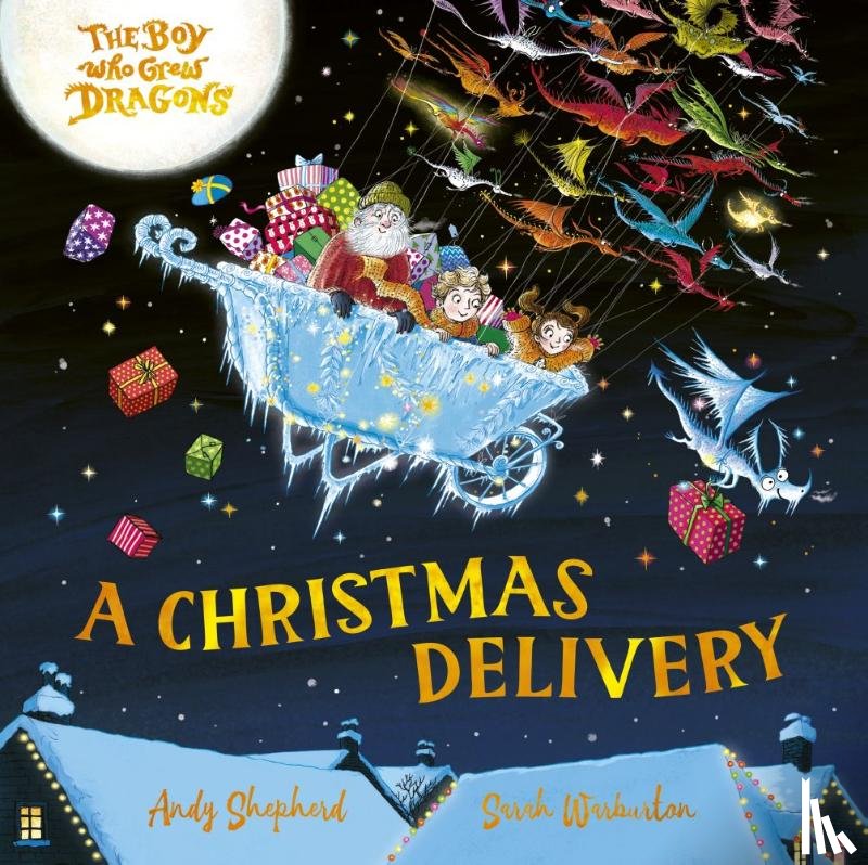 Shepherd, Andy - The Boy Who Grew Dragons: A Christmas Delivery